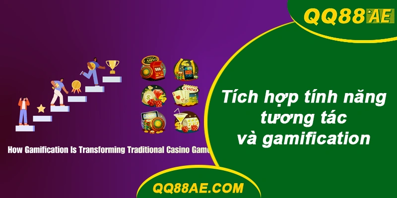 Tích hợp tính năng tương tác và gamification