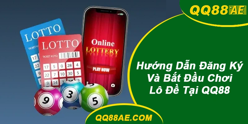 Hướng Dẫn Đăng Ký Và Bắt Đầu Chơi Lô Đề