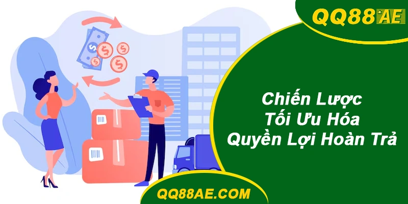 Tối Ưu Hóa Quyền Lợi Hoàn Trả