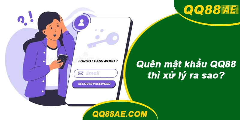 Quên mật khẩu QQ88 thì xử lý ra sao?